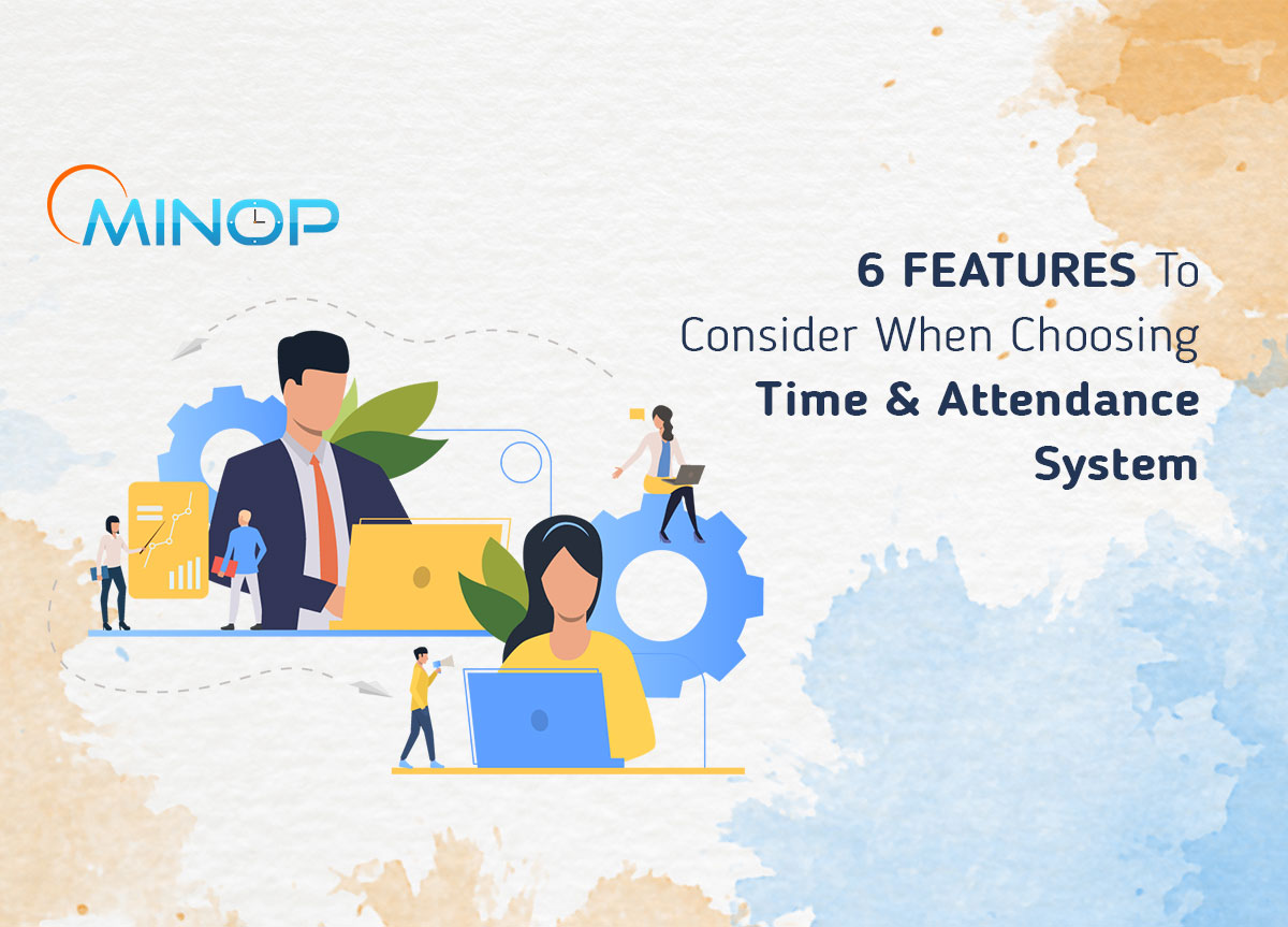6 Features Choosing Time Attendance System