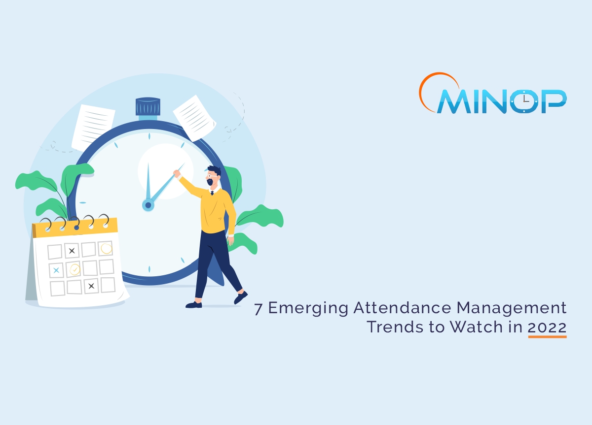 7 Emerging Attendance Management Trends 2022