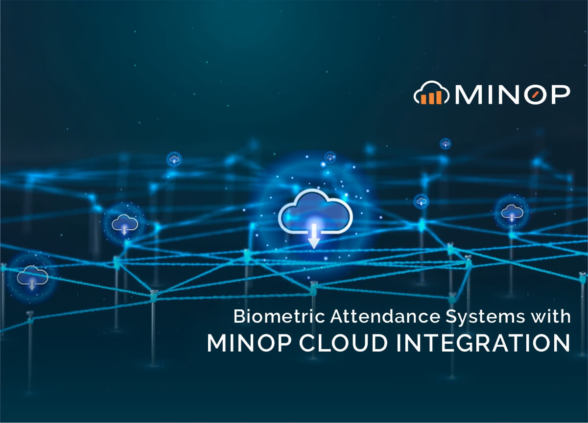 Biometric Attendance Systems and Minop Cloud Integration